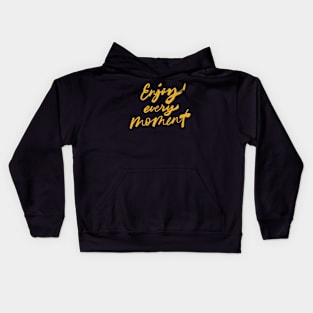 Enjoy Every Moment. Motivational and Inspirational Quote, Typography, Minimalist Kids Hoodie